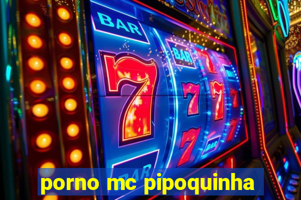 porno mc pipoquinha